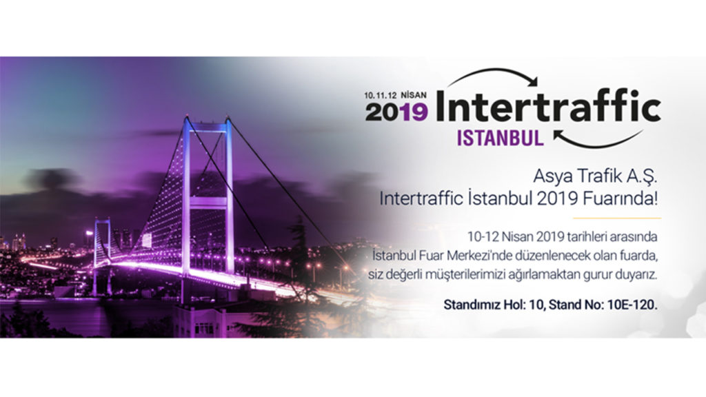 Asya Trafik A.Ş. Intertraffic İstanbul 2019 Fuarında!